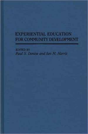 Experiential Education for Community Development de Paul S. Denise