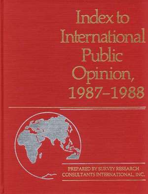 Index to International Public Opinion, 1987-1988 de Survey Research Consultants Internationa