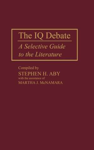 The IQ Debate: A Selective Guide to the Literature de Stephen H. Aby