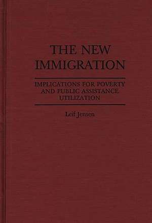 The New Immigration: Implications for Poverty and Public Assistance Utilization de Leif Jensen