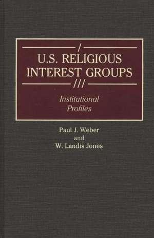 U.S. Religious Interest Groups: Institutional Profiles de W. Landis Jones