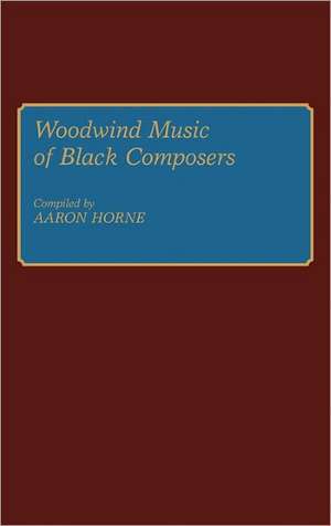 Woodwind Music of Black Composers de Aaron Horne