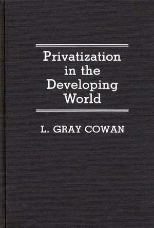 Privatization in the Developing World de L Gary Cowan