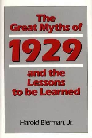 The Great Myths of 1929 and the Lessons to Be Learned de Harold Bierman Jr.