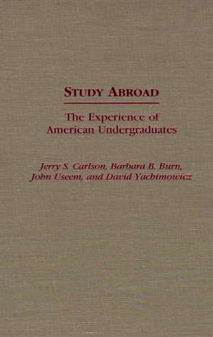 Study Abroad: The Experience of American Undergraduates de Jerry S. Carlson