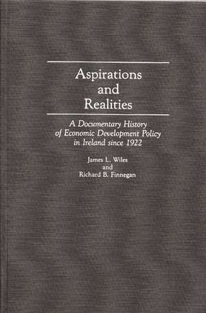 Aspirations and Realities: A Documentary History of Economic Development Policy in Ireland Since 1922 de Richard B. Finnegan