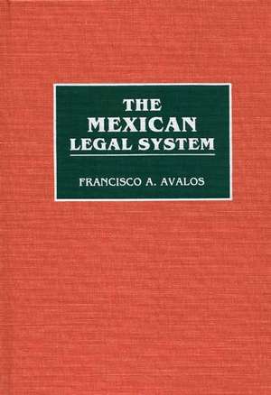 The Mexican Legal System de Francisc Avalos