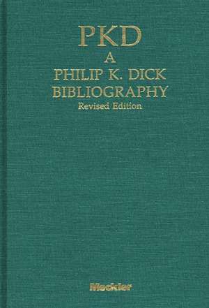 PKD: A Phillip K. Dick Bibliography; Revised Second Edition de Daniel J.H. Levack