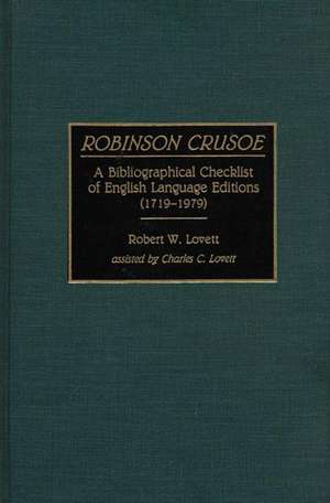 Robinson Crusoe: A Bibliographical Checklist of English Language Editions (1719-1979) de Robert W. Lovett