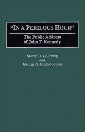 In a Perilous Hour: The Public Address of John F. Kennedy de George N. Dionisopoilos