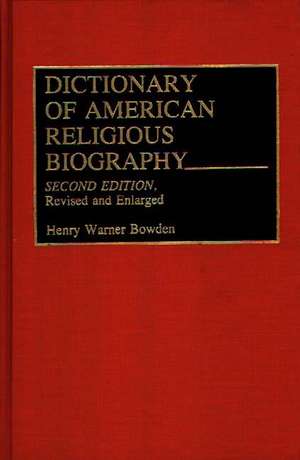 Dictionary of American Religious Biography de Henry W. Bowden