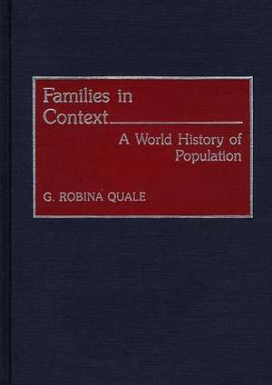 Families in Context: A World History of Population de Gladys Robina Quale-Leach