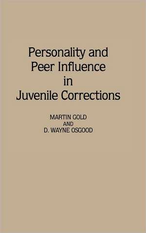 Personality and Peer Influence in Juvenile Corrections de Martin Gold