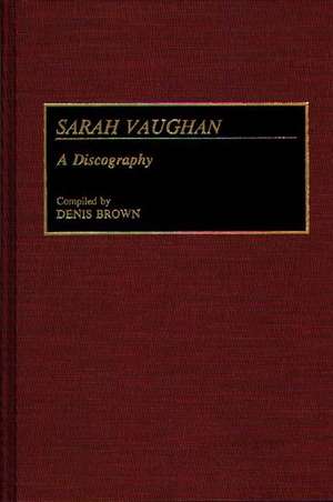 Sarah Vaughan: A Discography de Denis Brown