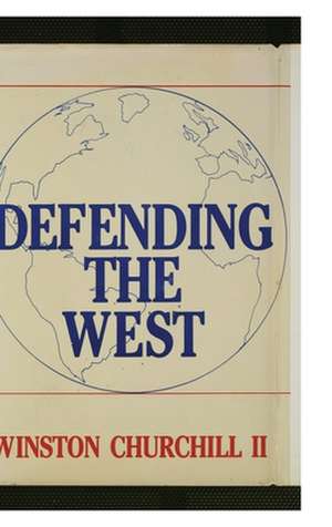 Defending the West: The Truman-Churchill Correspondence, 1945-1960 de Gregory W. Sand