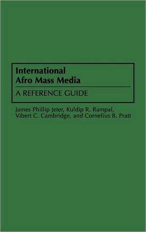 International Afro Mass Media: A Reference Guide de Vibert Cambridge