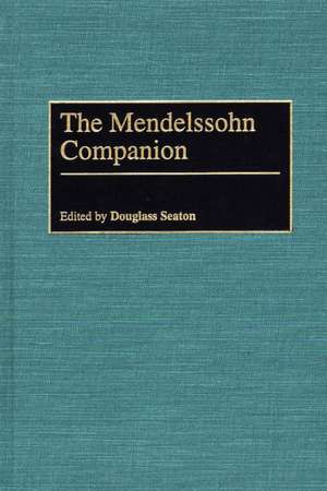 The Mendelssohn Companion de Douglass Seaton