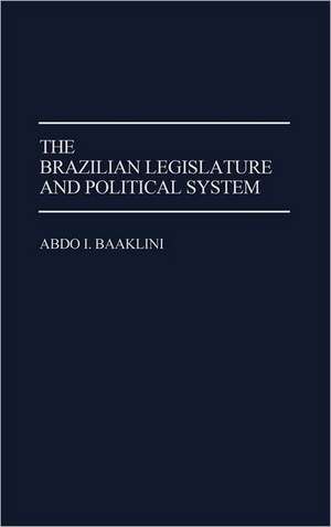 The Brazilian Legislature and Political System de Abdo I. Baaklini