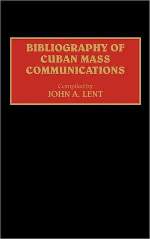 Bibliography of Cuban Mass Communications de John Lent