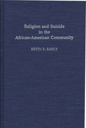 Religion and Suicide in the African-American Community de Kevin E. Early