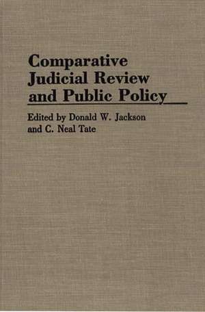 Comparative Judicial Review and Public Policy de Donald W. Jackson