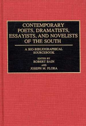 Contemporary Poets, Dramatists, Essayists, and Novelists of the South: A Bio-Bibliographical Sourcebook de Michael A. Bain