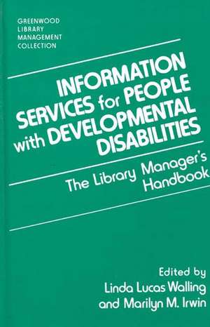 Information Services for People with Developmental Disabilities: The Library Manager's Handbook de Marilyn M. Irwin