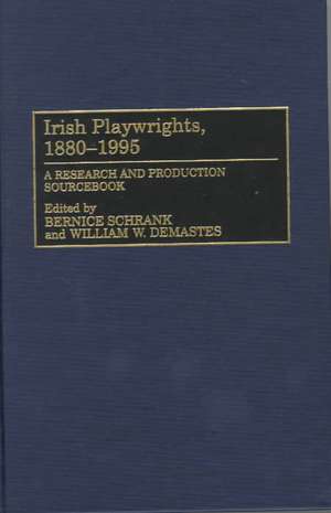 Irish Playwrights, 1880-1995: A Research and Production Sourcebook de William W. Demastes