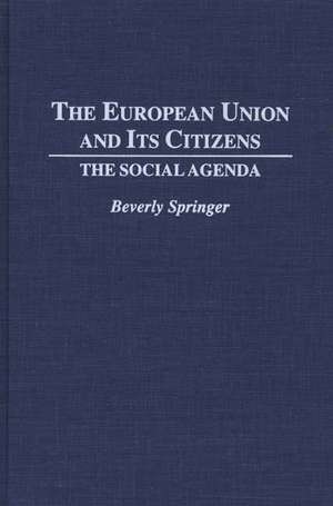 The European Union and Its Citizens: The Social Agenda de Beverly Springer