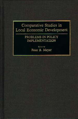 Comparative Studies in Local Economic Development: Problems in Policy Implementation de Peter B. Meyer