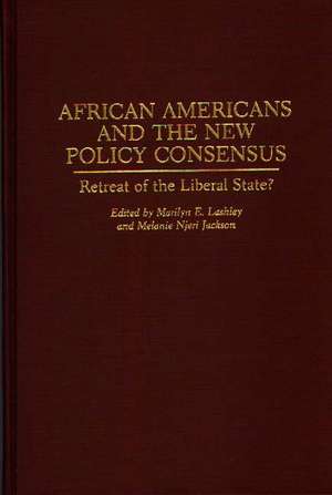 African Americans and the New Policy Consensus: Retreat of the Liberal State? de Melane N. Jackson