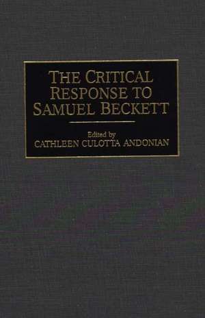 The Critical Response to Samuel Beckett de Cathleen C. Andonian