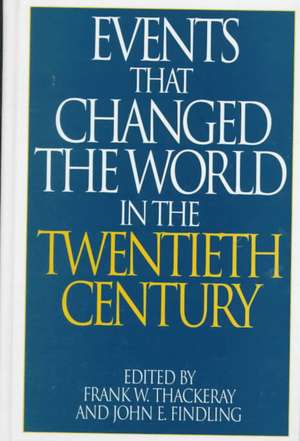 Events That Changed the World in the Twentieth Century de John E. Findling