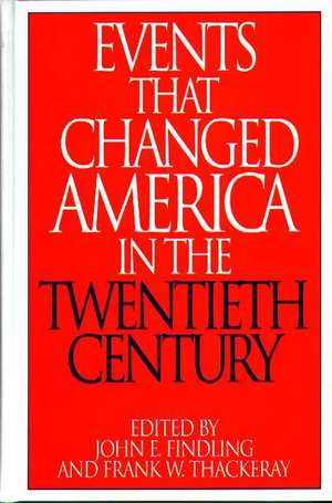 Events That Changed America in the Twentieth Century de John E. Findling