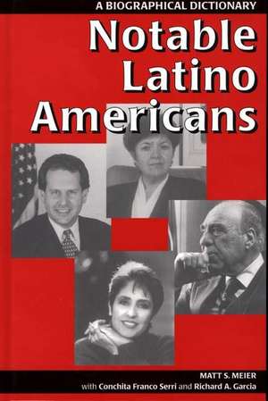 Notable Latino Americans: A Biographical Dictionary de Richard A. Garcia