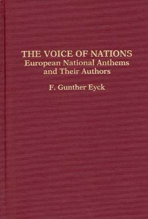 The Voice of Nations: European National Anthems and Their Authors de F. G. Eyck