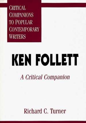 Ken Follett: A Critical Companion de Richard C. Turner Ph.D