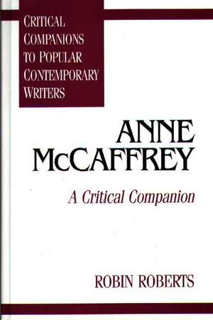 Anne McCaffrey: A Critical Companion de Robin Roberts