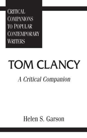 Tom Clancy: A Critical Companion de Helen S. Garson