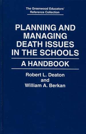 Planning and Managing Death Issues in the Schools: A Handbook de William A. Berkan