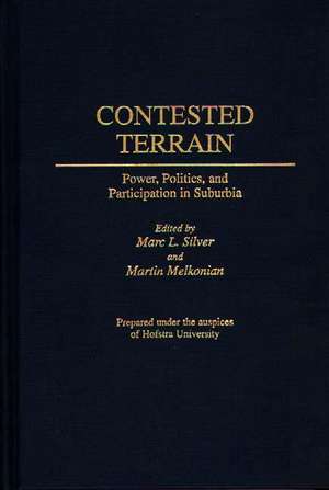 Contested Terrain: Power, Politics, and Participation in Suburbia de Mark L. Silver