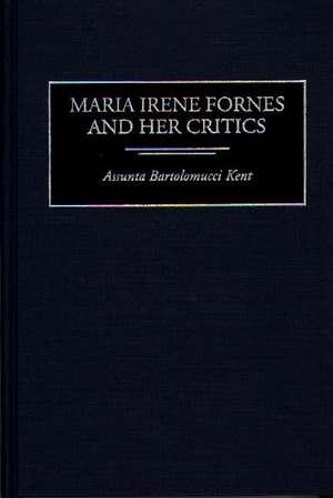 Maria Irene Fornes and Her Critics de Assunta Kent