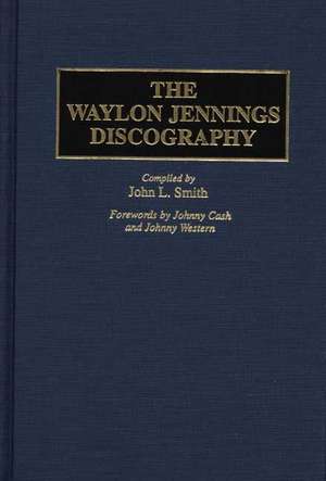 The Waylon Jennings Discography de John L. Smith