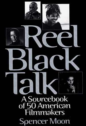 Reel Black Talk: A Sourcebook of 50 American Filmmakers de Linda Allen