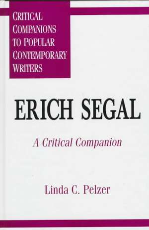 Erich Segal: A Critical Companion de Linda de Roche