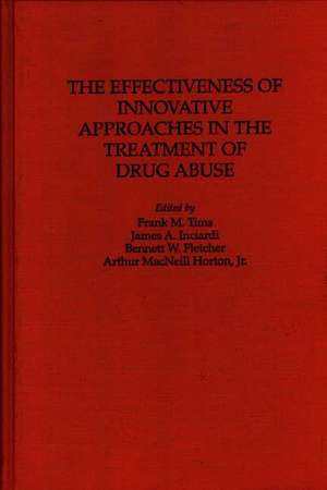 The Effectiveness of Innovative Approaches in the Treatment of Drug Abuse de Frank M. Tims