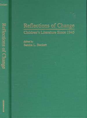 Reflections of Change: Children's Literature Since 1945 de Sandra L. Beckett