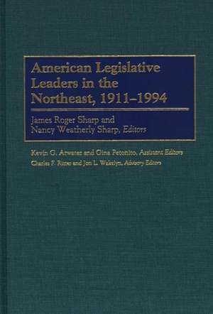 American Legislative Leaders in the Northeast, 1911-1994 de James Roger Sharp