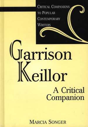 Garrison Keillor: A Critical Companion de Marcia Songer