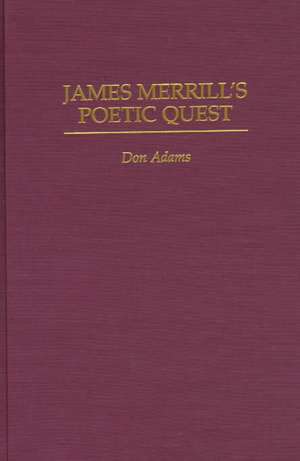 James Merrill's Poetic Quest de Don Adams